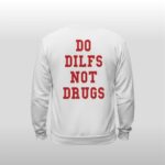 Lane Kiffin Do Dilfs Not Drugs Shirt