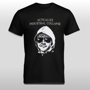 Ted Kaczynski Actualize Industrial Collapse Shirt