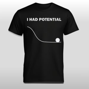Ryan Gosling I Had Potential Shirt