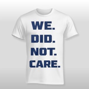 2026 Seattle Seahawks We Did Not Care Shirt