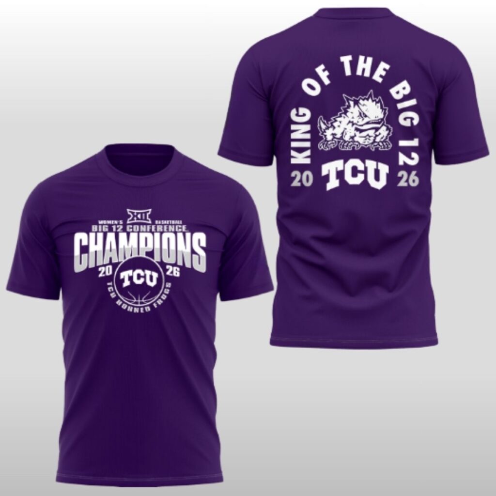 2026 TCU Women Basketball Big 12 Conference Champions King Of The Big 12Hoodie Shirt 2