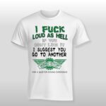 I Fuck Loud As Hell If You Don’t Like It I Suggest You Go To Another Wing Stop For A Quieter Dining Experience Shirt