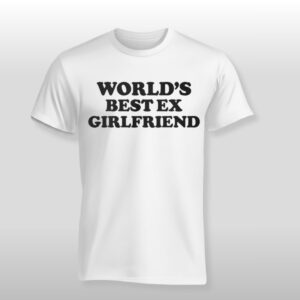 Freddie Chenn World Best Ex Girlfriend Shirt