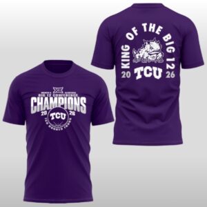 2026 TCU Women Basketball Big 12 Conference Champions King Of The Big 12 Hoodie Shirt