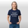 Dua Lipa Good Grammar Is Sexy Shirt 4