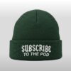 Pat Bev Subcribe To The Pod Beannie Hat 2