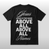 QB Justin Fields Jesus Is The Name Above All Names Shirt