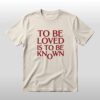 Zendaya To Be Loved Is To Be Know Shirt 2
