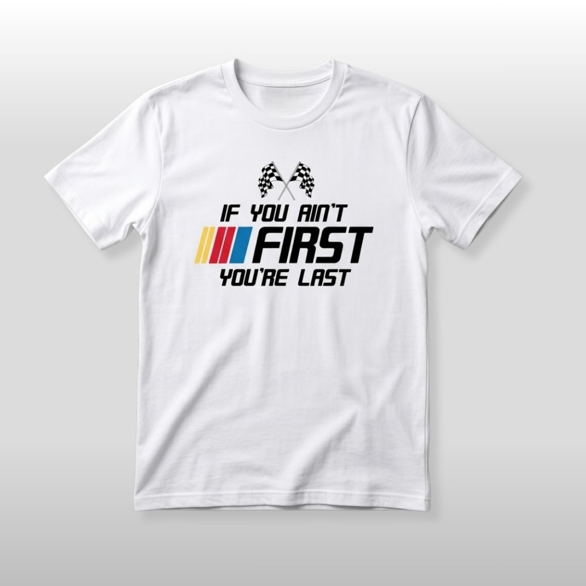 2026 Kyle Busch If You Ain't First You're Last Shirt 2 2026 If You Aint First Youre Last Shirt