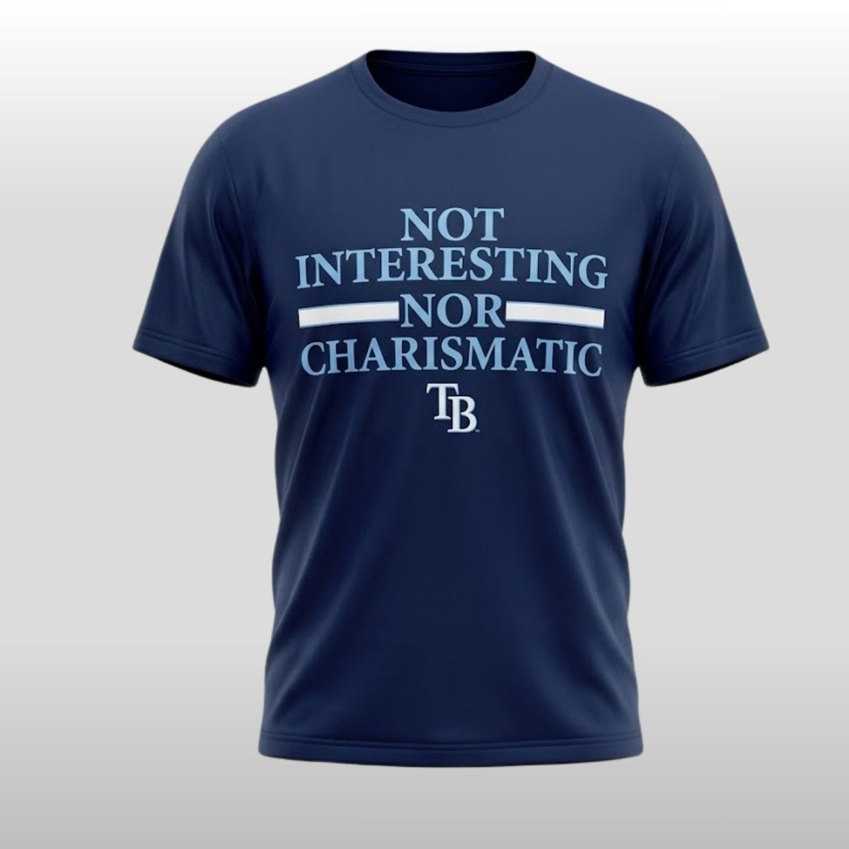 2026 TB Rays Not Interesting Nor Charismatic Shirt 2 2026 TB Rays Not Interesting Nor Charismatic Shirt 3