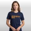 Hot Girls Vote For Palm Beach Pete Shirt 2