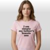 I Am Simply My Fathers Female Son Shirt