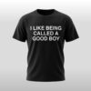 I Like Being Called A Good Boy Shirt 3