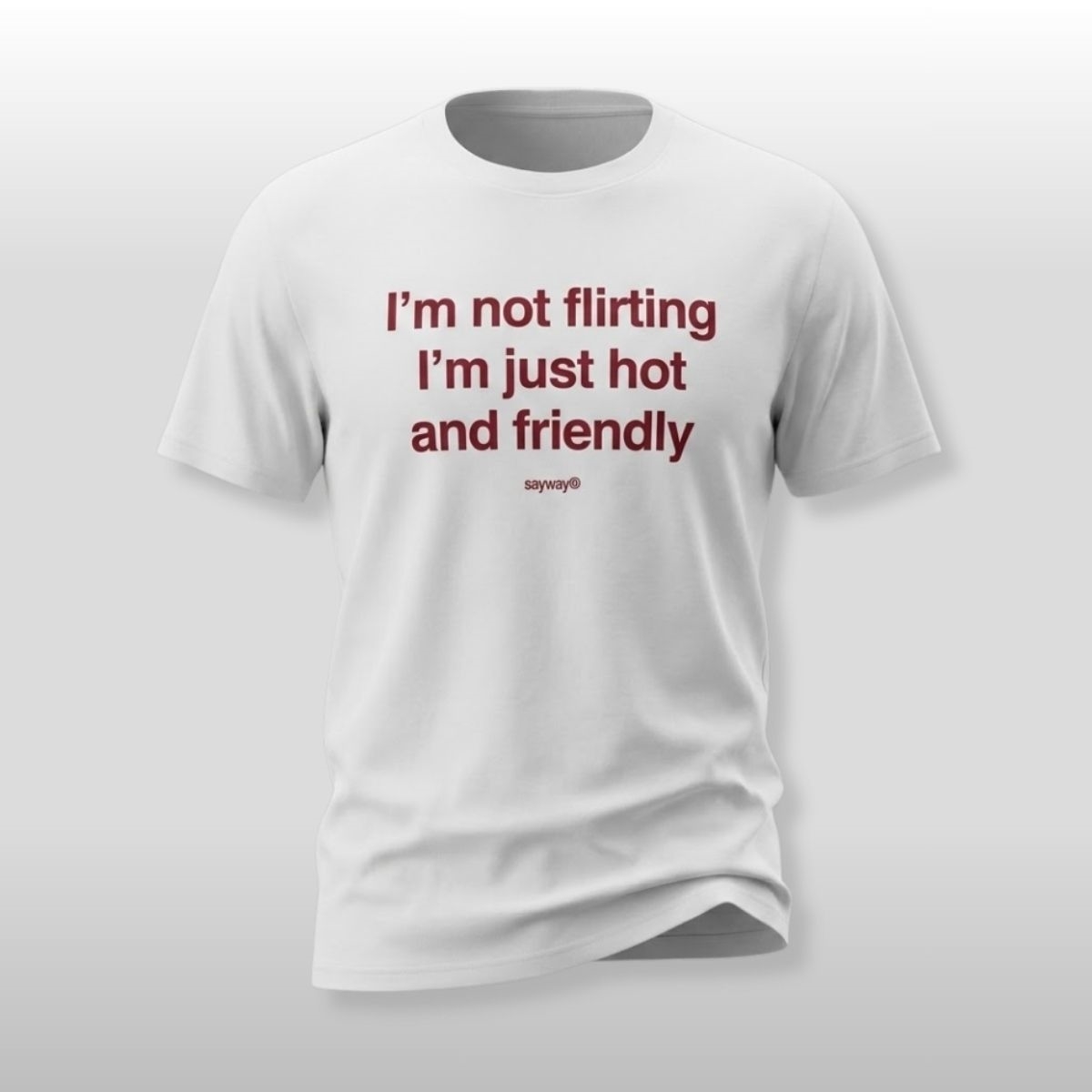I'm Not Flirting I'm Just Hot And Friendly Shirt 2 Im Not Flirting Im Just Hot And Friendly Shirt