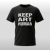 Keep Art Human Shirt 4 Keep Art Human Shirt 3