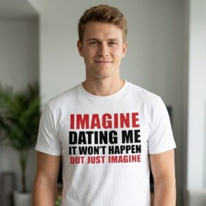 Lili Reinhart Imagine Dating Me It Wont Happen But Just Imagine Shirt 2