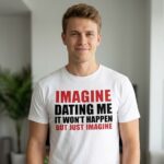 Lili Reinhart Imagine Dating Me It Won't Happen But Just Imagine Shirt