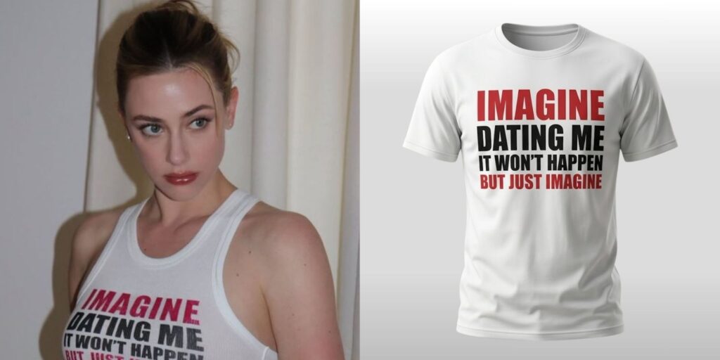 Lili Reinhart Imagine Dating Me It Won't Happen But Just Imagine Shirt – The Ultimate Statement Piece for the Relatable Dreamer 4 Lili Reinhart Imagine Dating Me It Won't Happen But Just Imagine Shirt – The Ultimate Statement Piece for the Relatable Dreamer