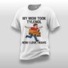My Mom Took Tylenol How I Love Trains Shirt 3 My Mom Took Tylenol How I Love Trains Shirt