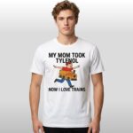 My Mom Took Tylenol How I Love Trains Shirt
