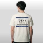 Sex No Thanks Life Fucks Me Everyday Shirt