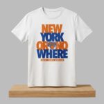 2026 NY Knicks New York Or Nowhere Shirt