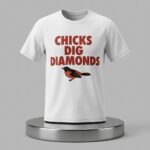 2026 Orioles Chicks Dig Diamonds Shirt