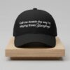 Call Me Annie The Way I Am Slaying These Younglings Hat 4 Call Me Annie The Way I Am Slaying These Younglings Hat 2