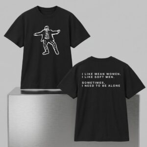 I Like Mean Women I Like Soft Men Shirt 2