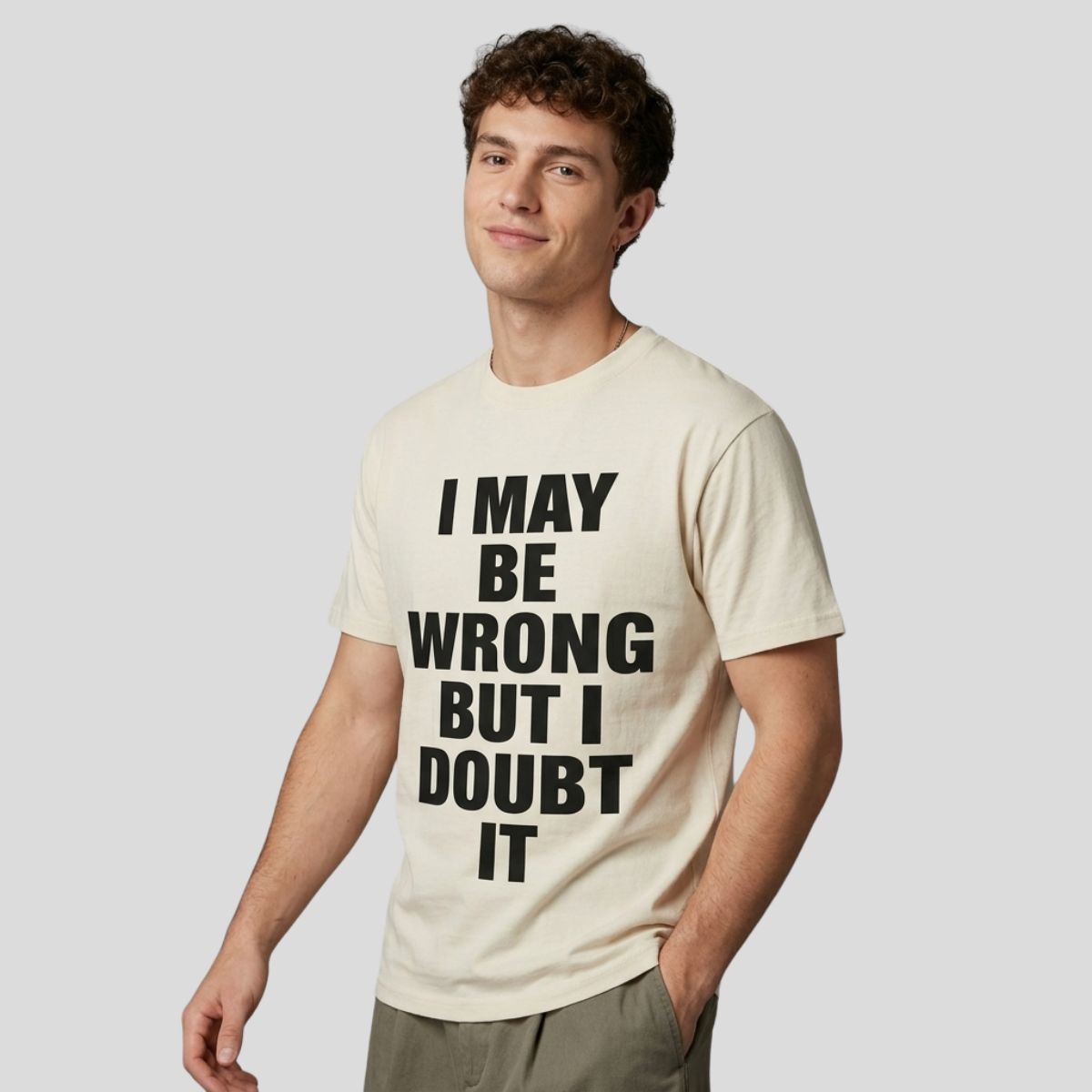 I May Be Wrong But I Doubt It Shirt I May Be Wrong But I Doubt It Shirt