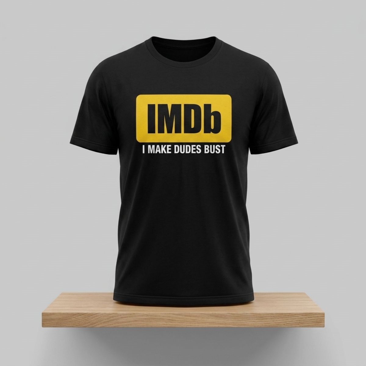 IMDb I Make Dudes Bust Shirt 1 IMDb I Make Dudes Bust Shirt 2
