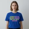 Im Here To Eat Ass And Chew Bubblegum And Im All Out Of Bubblegum Shirt