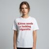 Kitten Needs A Fucking Cigarette Shirt 3 Kitten Needs A Fucking Cigarette Shirt