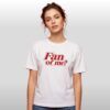 Omar Rudberg Fan of Me Shirt