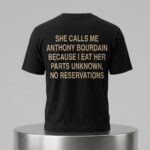She Calls Me AB Because I Eat Her Parts Unknown No Reservations Shirt