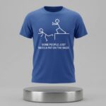Some People Just Need A Pat On The Back Shirt