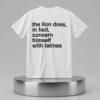 The Lion Does In Fact Concern Himself With Latinas Shirt 2
