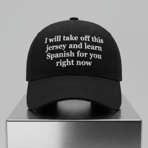 I Will Take Off This Jersey And Learn Spanish For You Hat 2