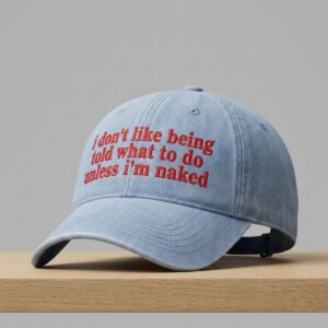 I Dont Like Being Told What To Do Unless Im Naked Hat 2
