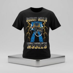 Sorry Girls I Only Hang With War Models Shirt 2