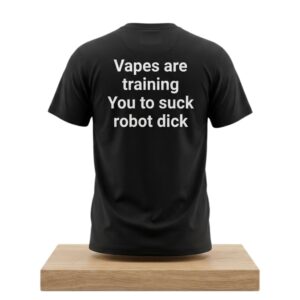 Vapes Are Training You To Suck Robot Dick 2