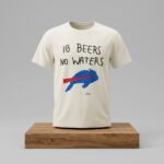 2026 Buffalo Bills 18 Beers No Waters Shirt