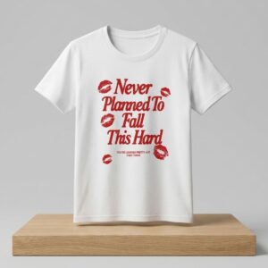 Never Planned to Fall This Hard Shirt 2