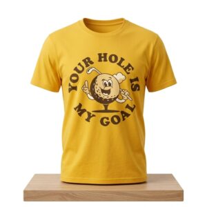 Jonah Hill Your Hole Is My Goal Shirt 2