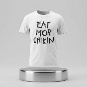 Eat More Chikin Shirt 2