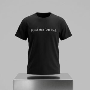 Board Man Gets Paid Shirt 2