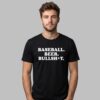 BeefLoaf Baseball Beer Bullsht Shirt