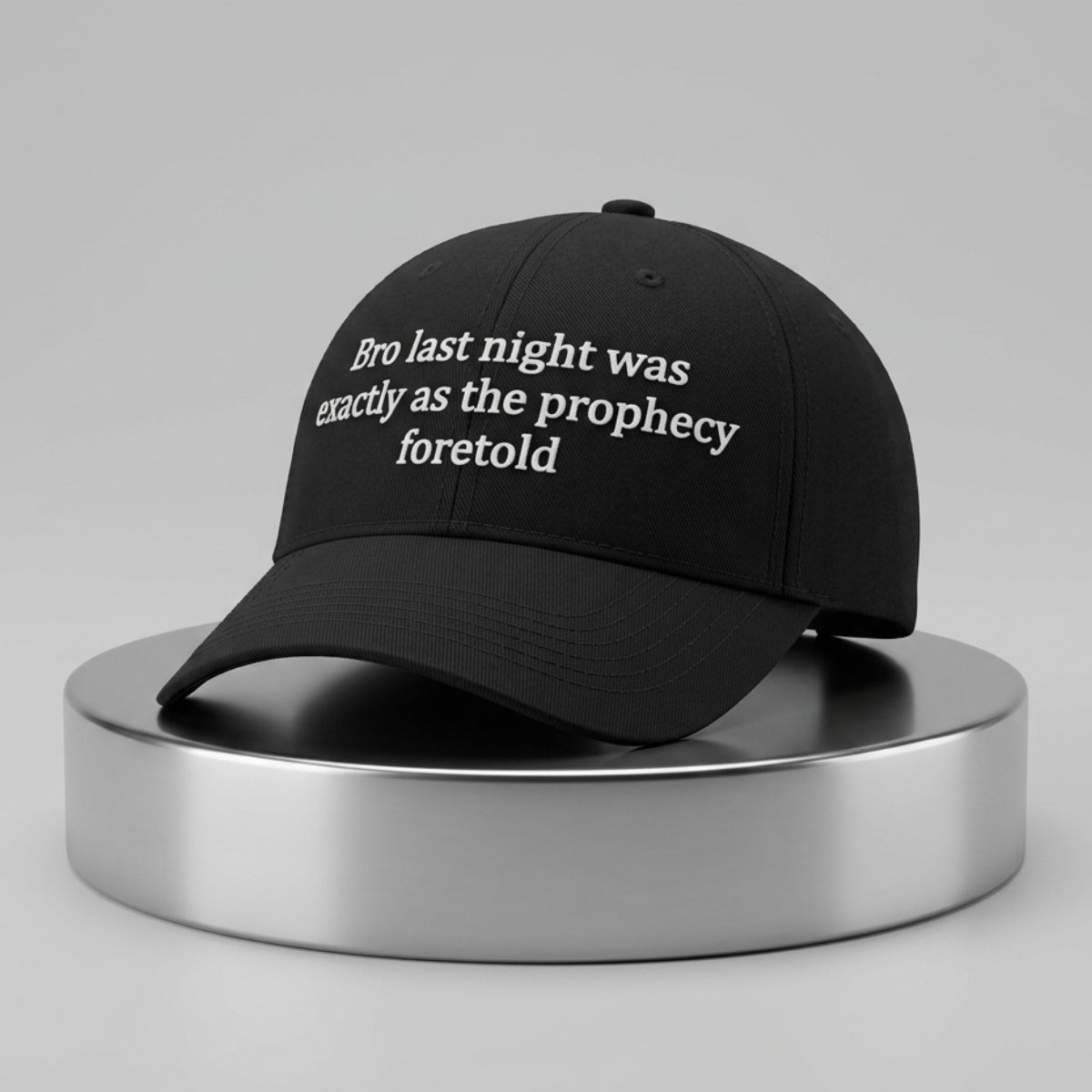 Bro Last Night Was Exactly As The Prophecy Foretold Hat 1 Bro Last Night Was Exactly As The Prophecy Foretold Hat 2