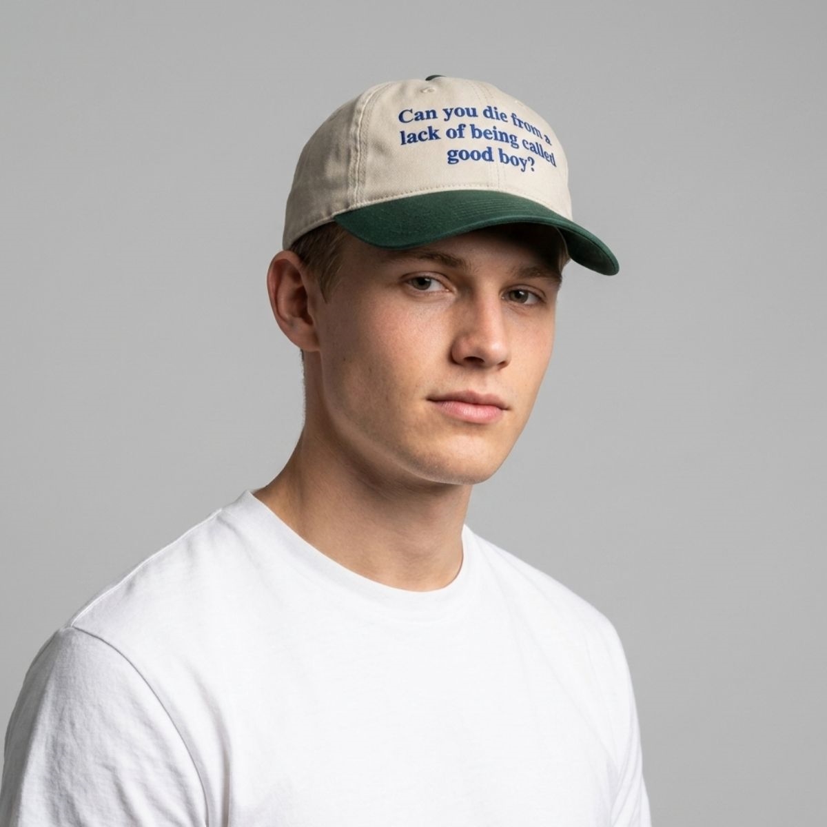 Can You Die From Lack Of Being Called Good Boy Hat Can You Die From Lack Of Being Called Good Boy Hat