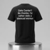 Data Center No Thank Id Rather Date A Bisexual Woman Shirt 2